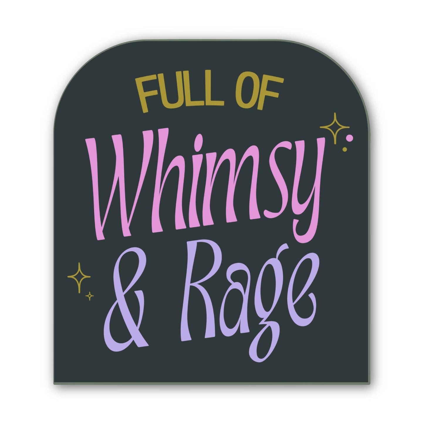 Full of Whimsy and Rage Sticker