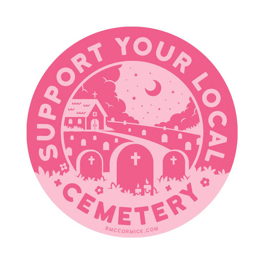 Support Your Local Cemetery 3" Sticker | Pink