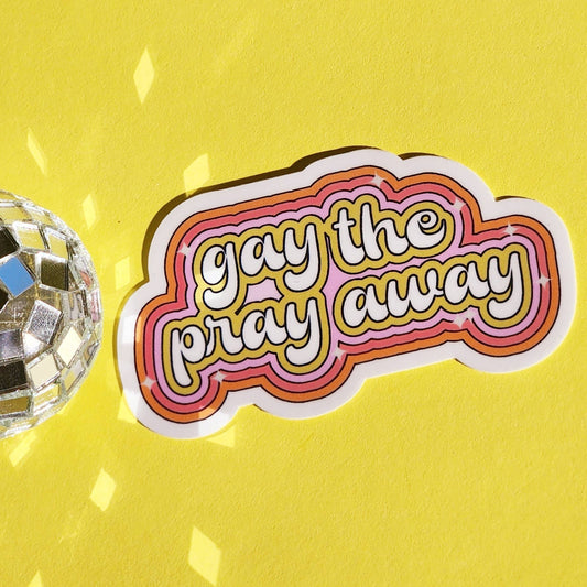 Gay the pray away sticker