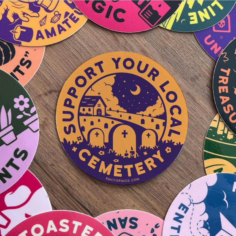 Support Your Local Cemetery 3" Sticker