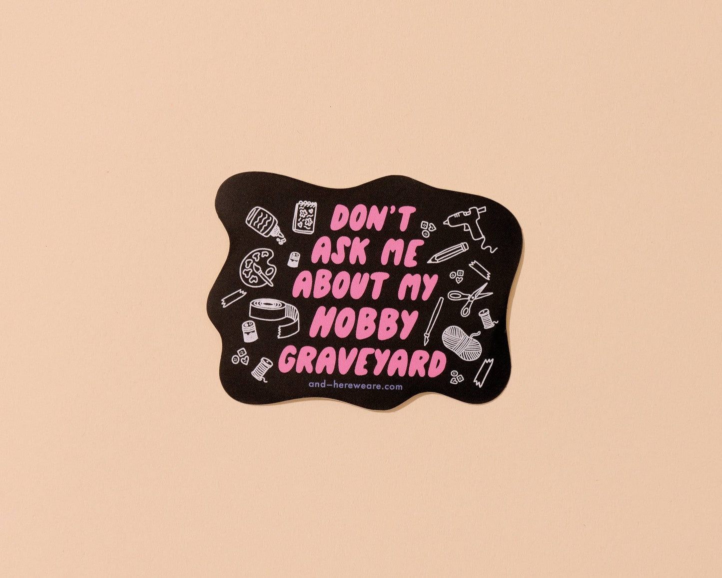 Don't Ask Me About My Hobby Graveyard Vinyl Sticker - Mothers Day Fathers Day Gift Spring Easter