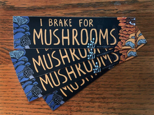 I brake for Mushrooms Bumper Sticker