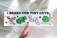 I Brake For Tiny Guys Bumper Sticker