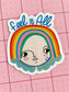 Feel It All Sticker - Feelings/Self Love/Mental Health