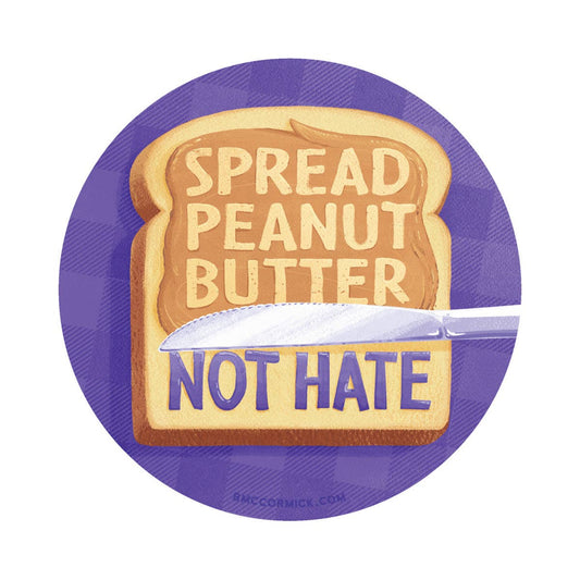 Spread Peanut Butter Not Hate Sticker