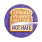 Spread Peanut Butter Not Hate Sticker