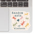 Random Ants of Kindness High Quality Vinyl Sticker
