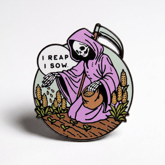 I Reap I Sow Pin