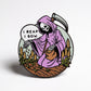 I Reap I Sow Pin