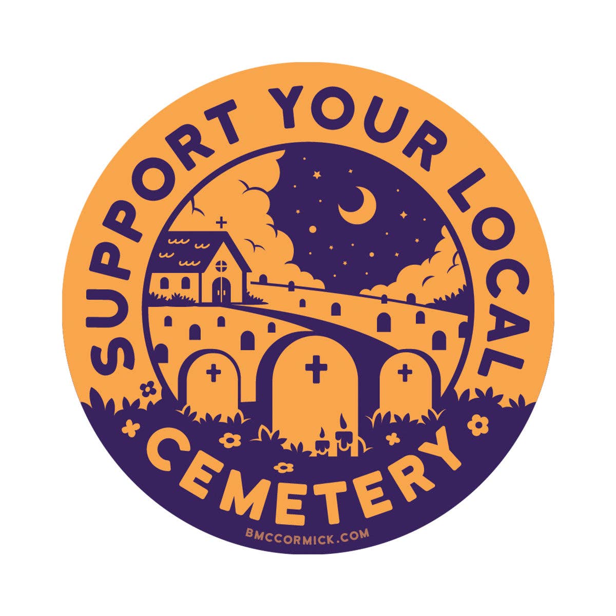 Support Your Local Cemetery 3" Sticker