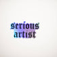 'Serious Artist" Holographic Sticker