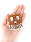 So Salty Embroidered Patch Funny Pretzel Iron On Totes Snack