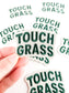 Touch Grass Embroidered Patch Funny Outdoors Iron On Patch