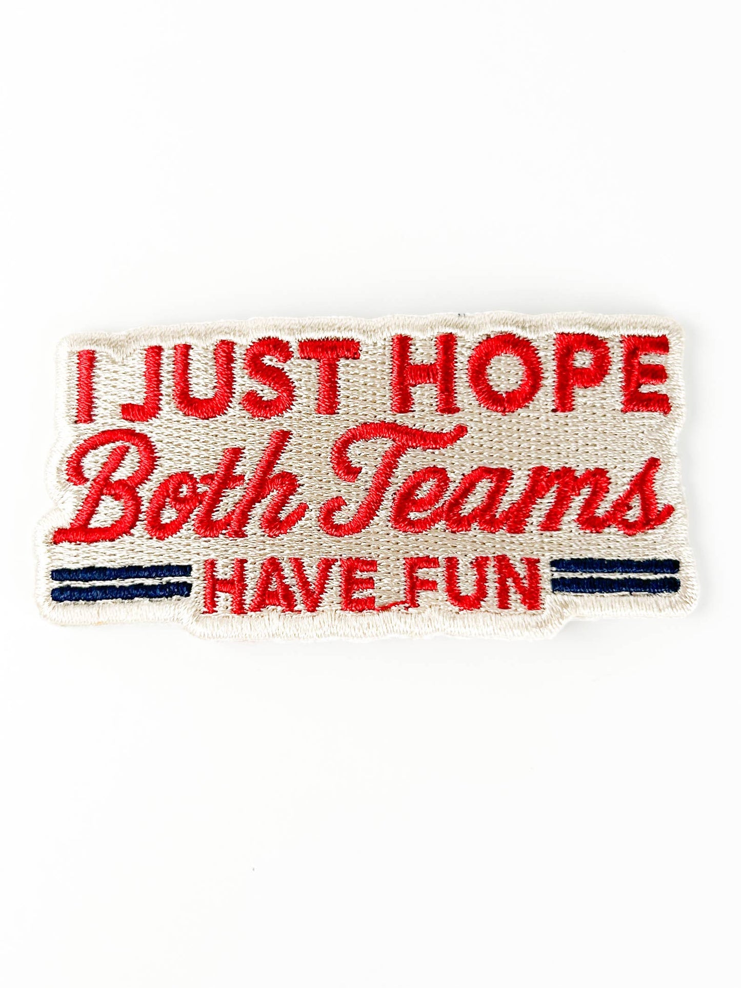 I Just Hope Both Teams Have Fun Embroidered Patch Game Day