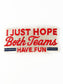 I Just Hope Both Teams Have Fun Embroidered Patch Game Day